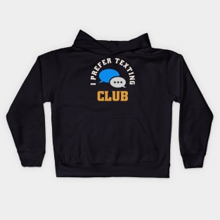 I Prefer Texting Club Kids Hoodie